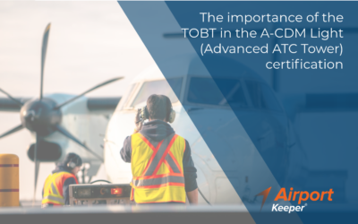 L’importance de la TOBT dans la certification A-CDM Light (Advanced ATC Tower)